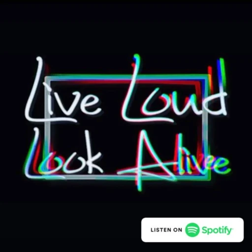 Live Loud Look Alive