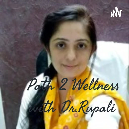 Path 2 Wellness with Dr.Rupali