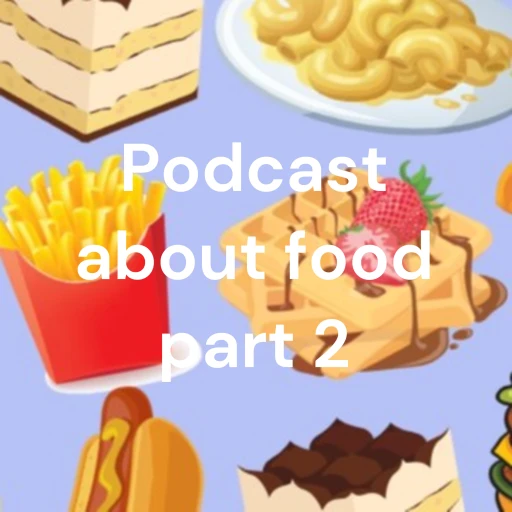 Podcast about food part 2