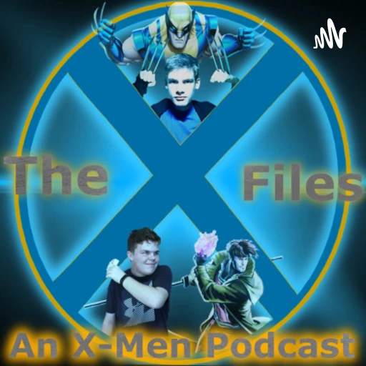 The X-Files: An X-Men Podcast