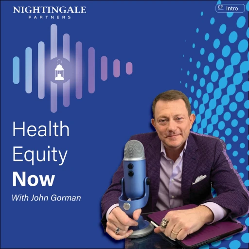 Health Equity Now with John Gorman