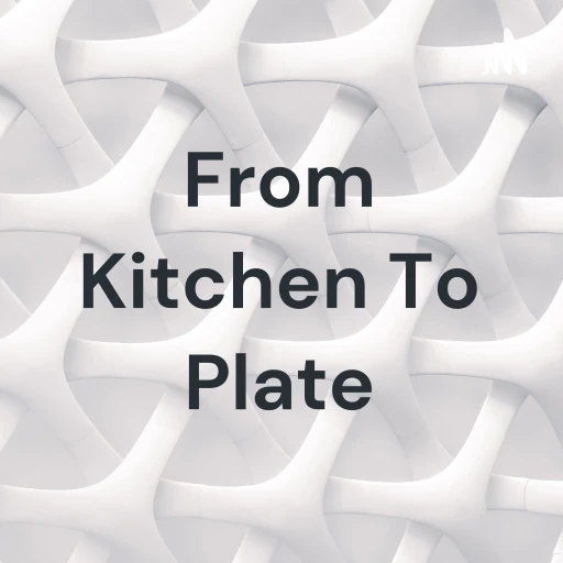 From Kitchen To Plate