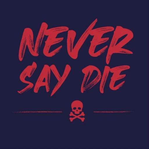 Never Say Die Podcast