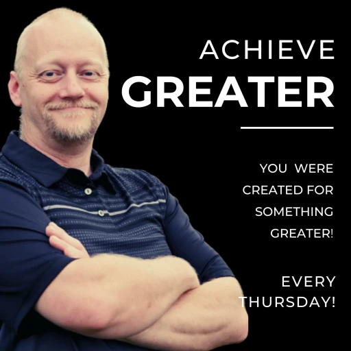 Achieve Greater: Become More Than You Once Were