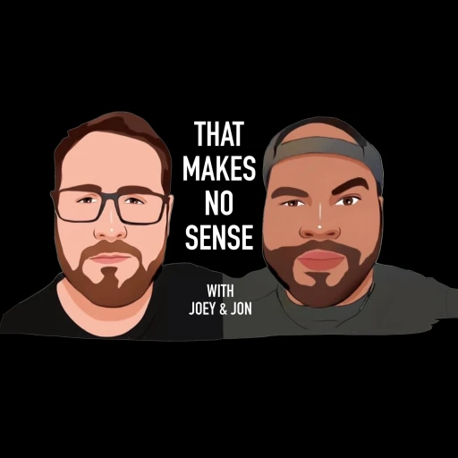 That Makes No Sense Podcast (TMNS)