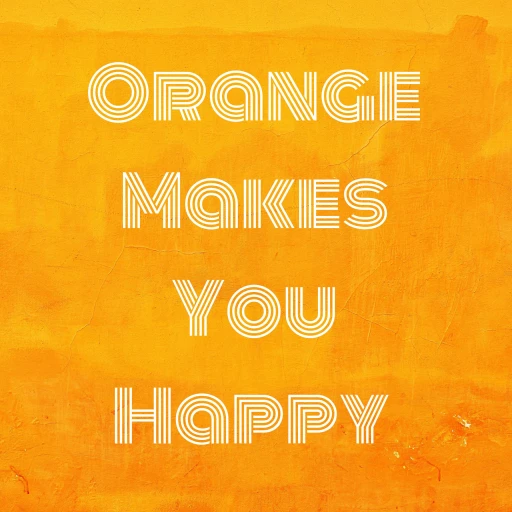 Orange Makes You Happy