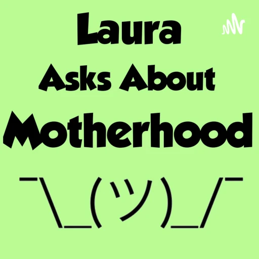 Laura Asks About Motherhood