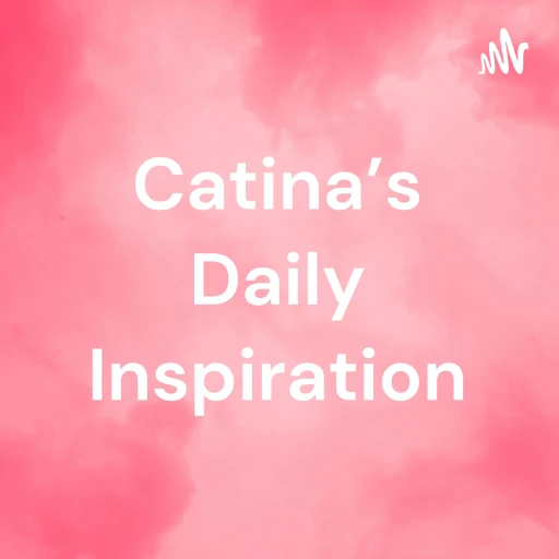 Catina’s Daily Inspiration