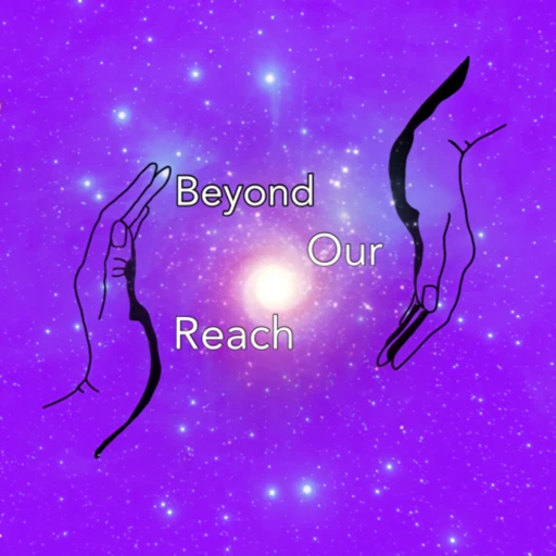 Beyond Our Reach