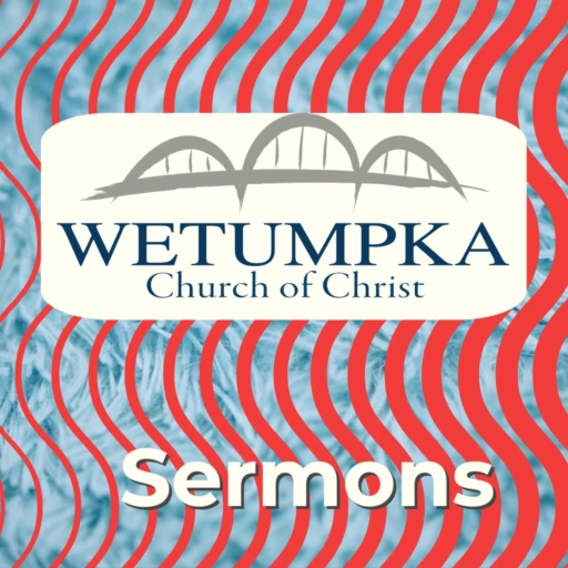 Wetumpka Church of Christ Sermons