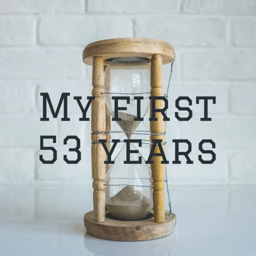 My first 53 years