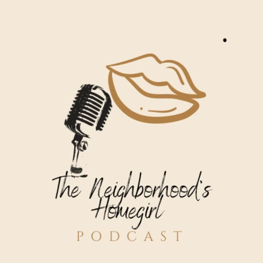 The Neighborhood’s Homegirl Podcast