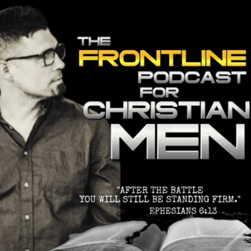 The Frontline Podcast For Christian Men