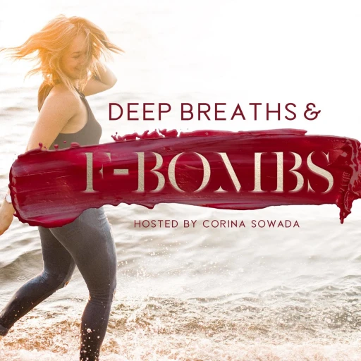 Deep Breaths & F-Bombs