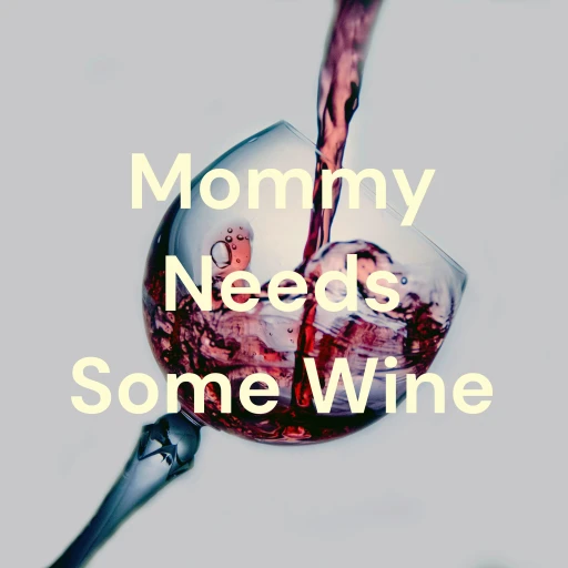 Mommy Needs Some Wine