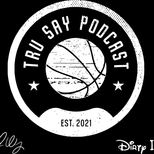 Tru Say Podcast