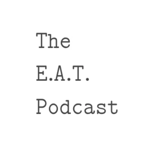 The E.A.T. Podcast