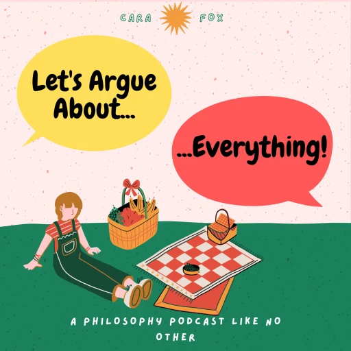 Let’s Argue About…Everything!