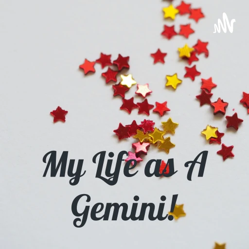 My Life as A Gemini!