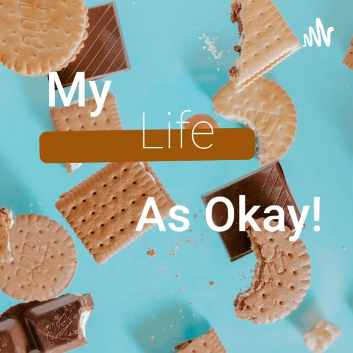 My Life As Okay!