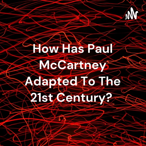 How Has Paul McCartney Adapted To The 21st Century?