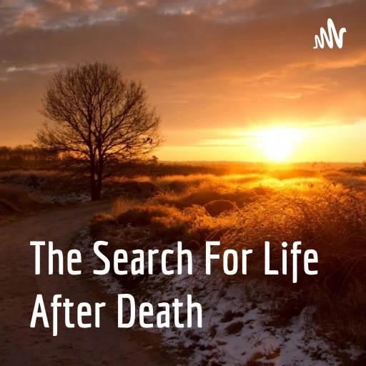 The Search For Life After Death