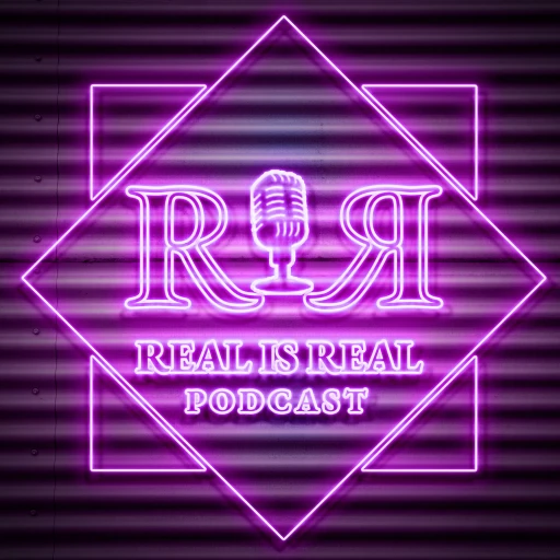 Real Is Real Podcast (R.I.R)