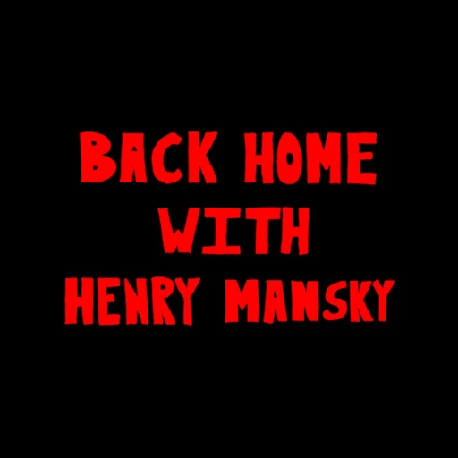 Back Home With Henry Mansky