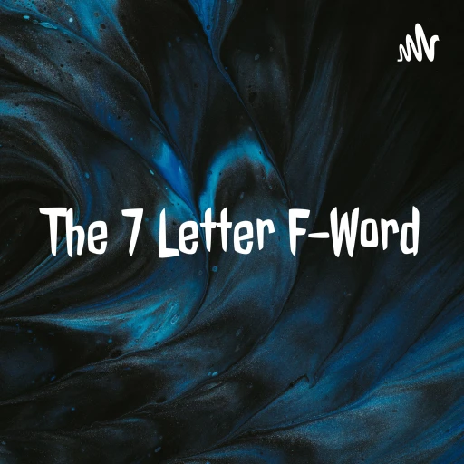 The 7 Letter F-Word