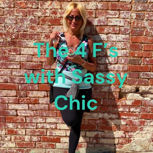 The 4 F’s with Sassy Chic