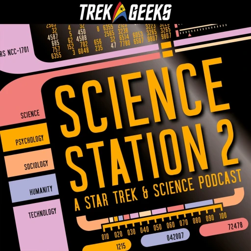 Science Station 2: A Star Trek & Science Podcast