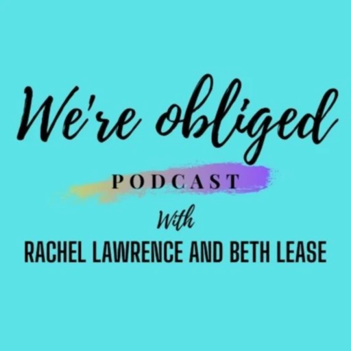 We’re Obliged Podcast