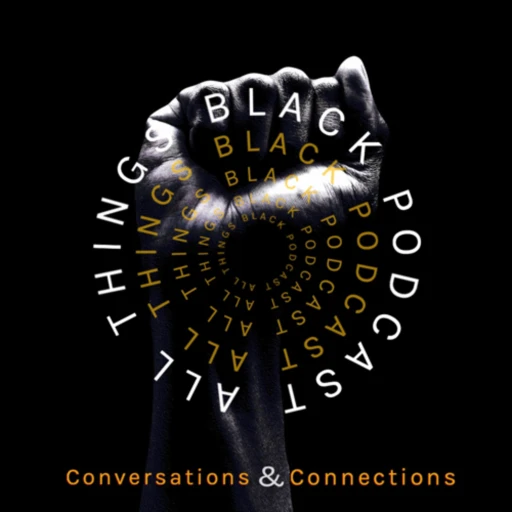 All things black podcast