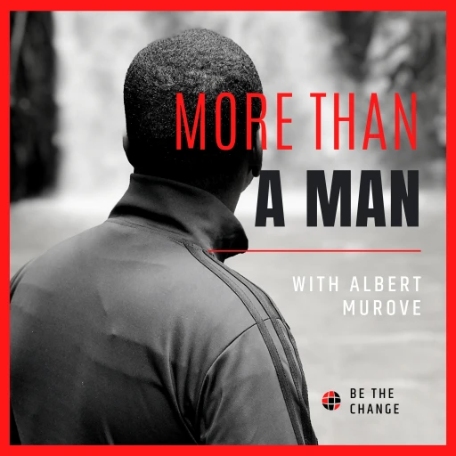 More Than A Man With Albert Murove