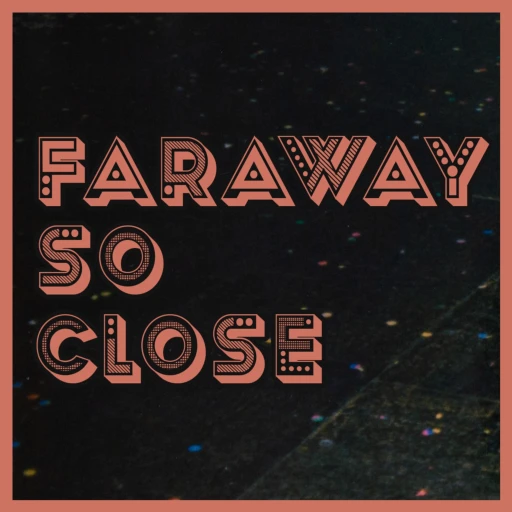 Faraway So Close