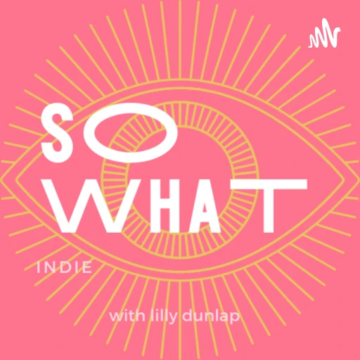 SO WHAT – indie