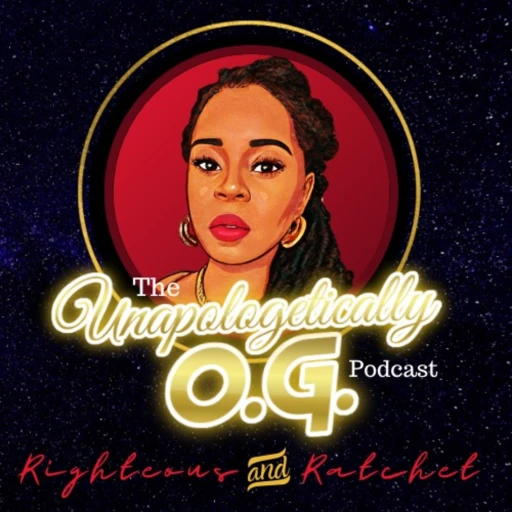 Unapologetically O.G. Podcast