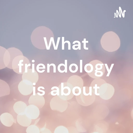 What friendology is about