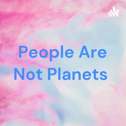 People Are Not Planets