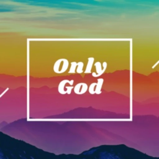 Only God