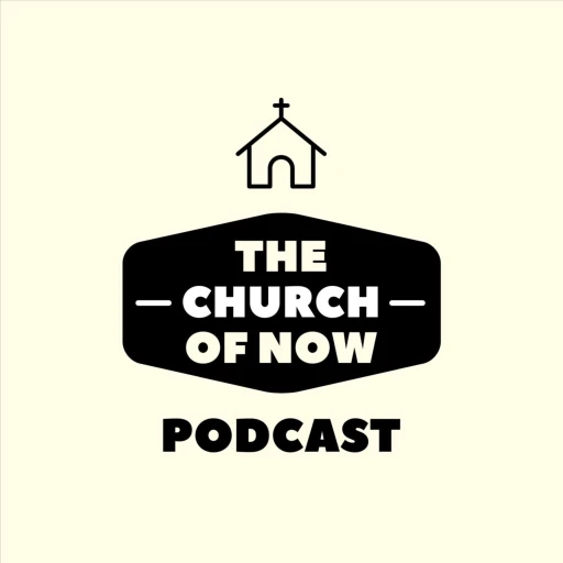 The Church of Now Podcast