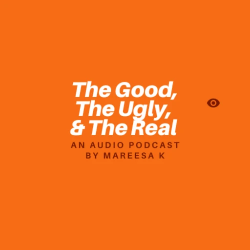 The Good, The Ugly, & The Real