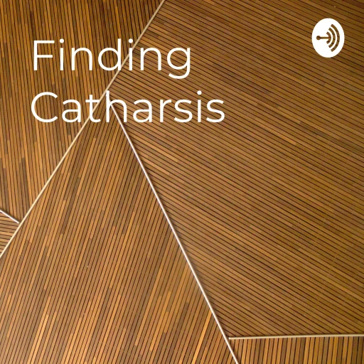 Finding Catharsis: A Journey on Figuring Stuff Out