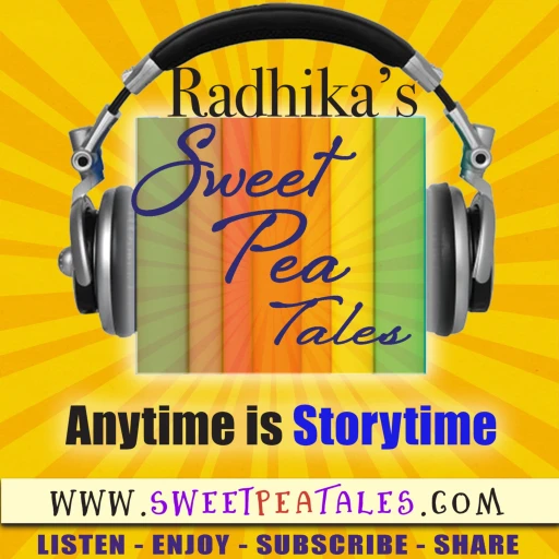 Radhika’s Sweet Pea Tales-Stories for Kids & Kids-at-Heart! A special treat for Children & Parents