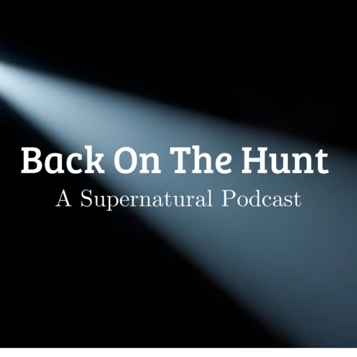 Back On The Hunt – A Supernatural Podcast