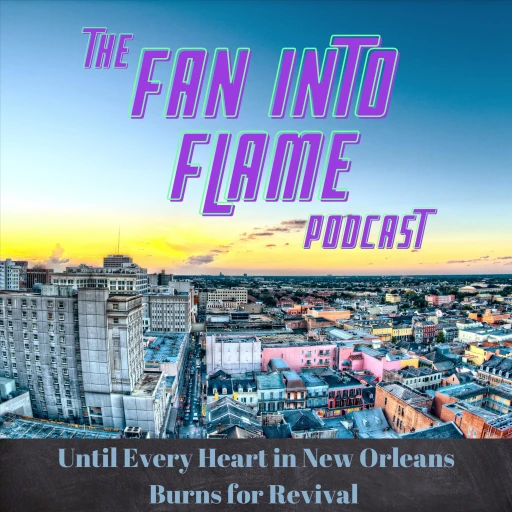 The Fan Into Flame Podcast