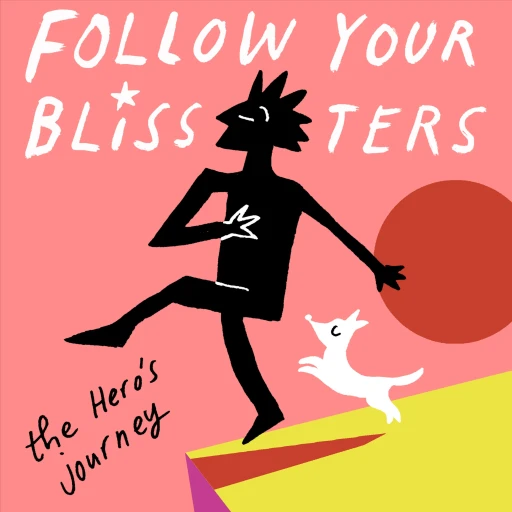 Follow Your Blissters: The Hero’s Journey podcast