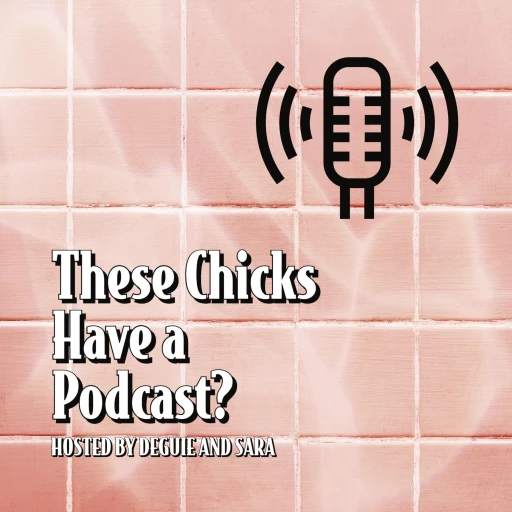 These Chicks Have A Podcast?