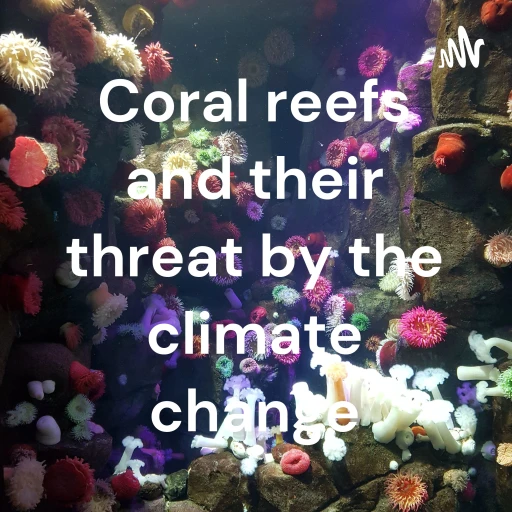 Coral reefs and their threat by the climate change