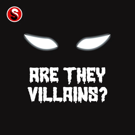 Are They Villains?